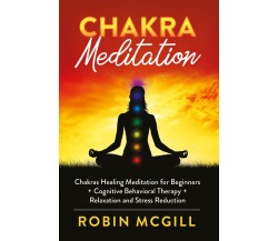 Chakra Meditation. Chakras Healing Meditation for Beginners + Cognitive Behavior