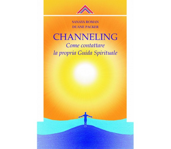 Channelling. Come contattre la propria guida spirituale - Crisalide, 2003