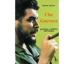 Che Guevara: pensiero e politica dell’utopia di Roberto Massari,  1994,  Massari