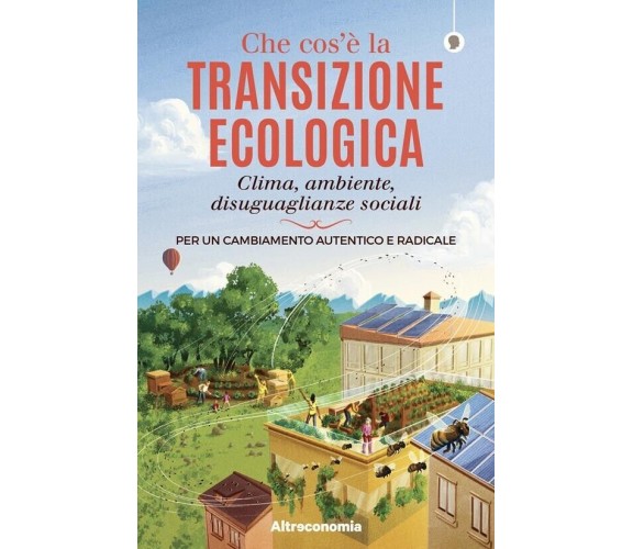 	 Che cos’è la transizione ecologica. Clima, ambiente, disuguaglianze sociali. P