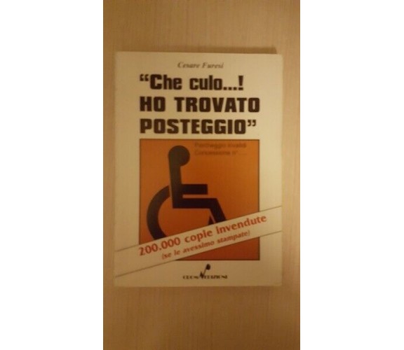 Che culo ho trovato posteggio  di Cesare Furesi,  2000,  Croma Edizioni - ER