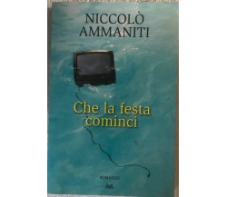 Che la festa cominci di Niccolò Ammaniti,  2009,  Edizione Mondolibri