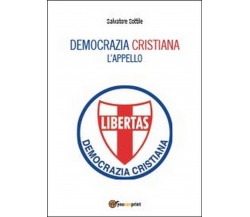 Che torni la Democrazia Cristiana. L’appello.  di Salvatore Sottile,  2014