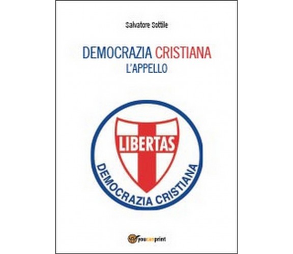 Che torni la Democrazia Cristiana. L’appello.  di Salvatore Sottile,  2014