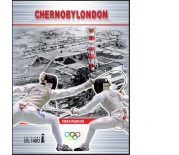 Chernobylondon di Paniccia Piero - Edizioni Del faro, 2012