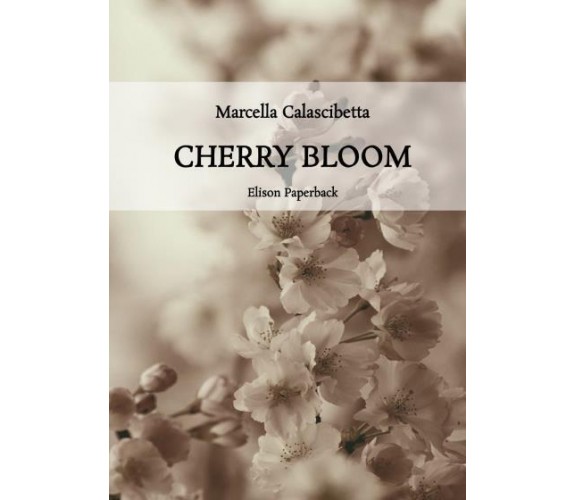 Cherry Bloom di Marcella Calascibetta,  2022,  Elison Paperback