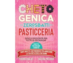 Chetogenica Zero Sbatti Pasticceria di Federico Nalati, Valeria Prezioso, 2022