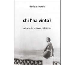 Chi l’ha vinto?	 di Daniele Andreis,  2016,  Youcanprint