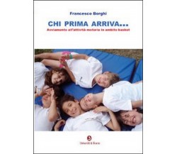 Chi prima arriva	 di Francesco Borghi,  2012,  Libellula Edizioni