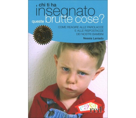 Chi ti ha insegnato queste brutte cose? di Nessia Laniado,  2007,  Edizioni Red!