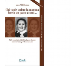 Chi vuole vedere la mamma faccia un passo avanti di M. P. Bernicchia - 2017