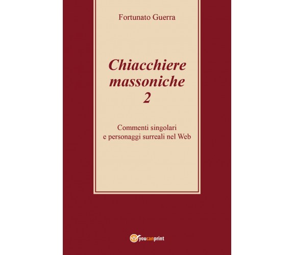 Chiacchiere massoniche - Fortunato Guerra,  2019,  Youcanprint