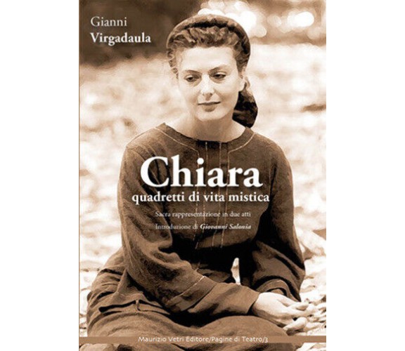 Chiara. Quadretti di vita mistica. Sacra rappresentazione in due atti. Ediz. int