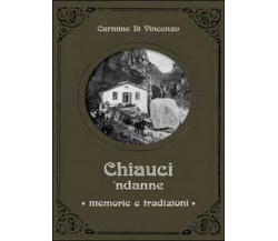 Chiauci ndanne. Memorie e tradizioni, Carmine Di Vincenzo,  2014,  Youcanprint