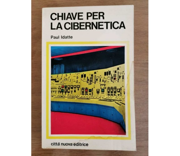 Chiave per la cibernetica - P. Idatte - Città nuova editrice - 1971 - AR