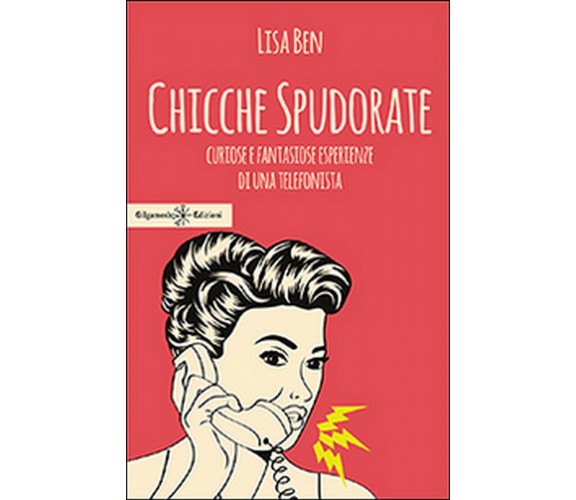 Chicche spudorate. Curiose e fantasiose esperienze di una telefonista