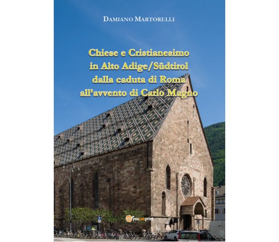 Chiese e Cristianesimo in Alto Adige/Südtirol dalla caduta di Roma all’avvento d