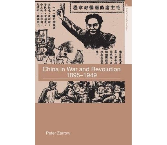 China in War and Revolution, 1895-1949 - Peter G. Zarrow - Routledge, 2005