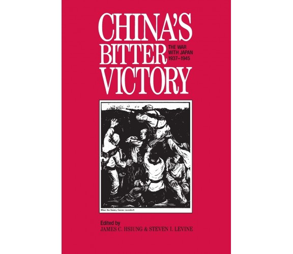 China's Bitter Victory: War with Japan, 1937-45 - James C. Hsiung - 1992