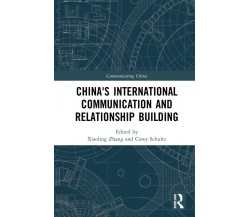 China's International Communication And Relationship Building - Zhang - 2022