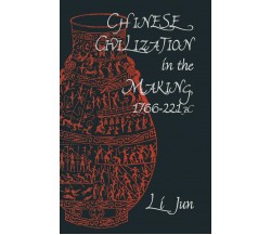 Chinese Civilization in the Making, 1766-221 BC - Jun Li - Palgrave, 1996