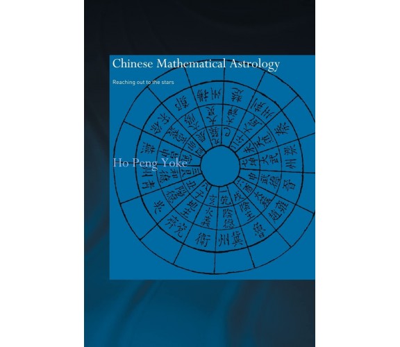 Chinese Mathematical Astrology - Ho Peng Yoke - Routledge, 2013