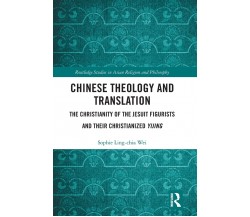 Chinese Theology And Translation - Sophie Ling-chia Wei - Routledge, 2021