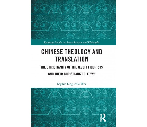 Chinese Theology And Translation - Sophie Ling-chia Wei - Routledge, 2021