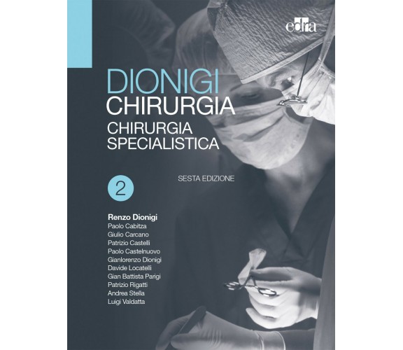 Chirurgia. Basi teoriche e chirurgia generale - Renzo Dionigi - Edra, 2017