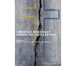 Christian Democracy Across the Iron Curtain - Piotr H. Kosicki - Springer, 2018