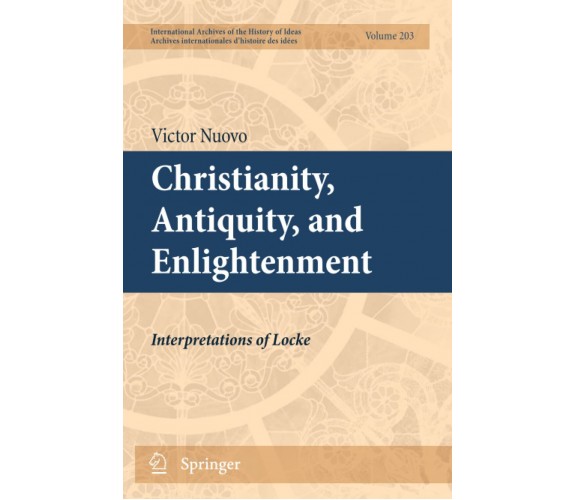 Christianity, Antiquity, and Enlightenment  - Victor Nuovo - Springer, 2013