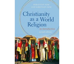 Christianity as a World Religion - Sebastian Kim, Kirsteen Kim -BLOOMSBURY,2016