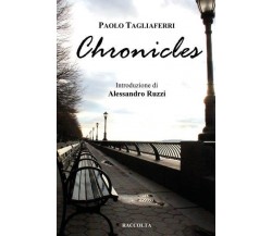 Chronicles di Paolo Tagliaferri,  2022,  Youcanprint