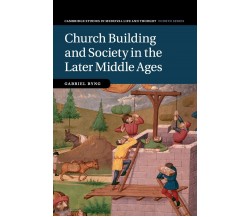 Church Building And Society In The Later Middle Ages - Gabriel Byng - 2020