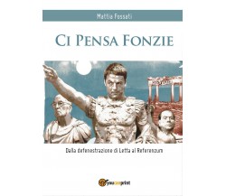 Ci Pensa Fonzie - Dalla defenestrazione di Letta al Referenzum, Mattia Fossati