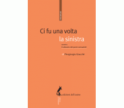 Ci fu una volta la sinistra, ovvero, Il silenzio dei post-comunisti di Piergiorg