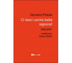 Ci lasci uscire, bella signora!	 di Giovanni Pistoia,  2014,  Youcanprint