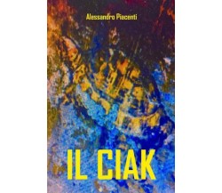 Ciak di Alessandro Piacenti,  2022,  Youcanprint