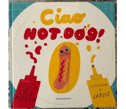 Ciao Hot Dog! di Lily Murray, 2018, Emme Edizioni