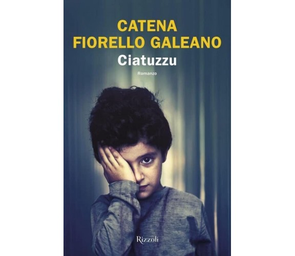 Ciatuzzu di Catena Fiorello Galeano, 2023, Rizzoli