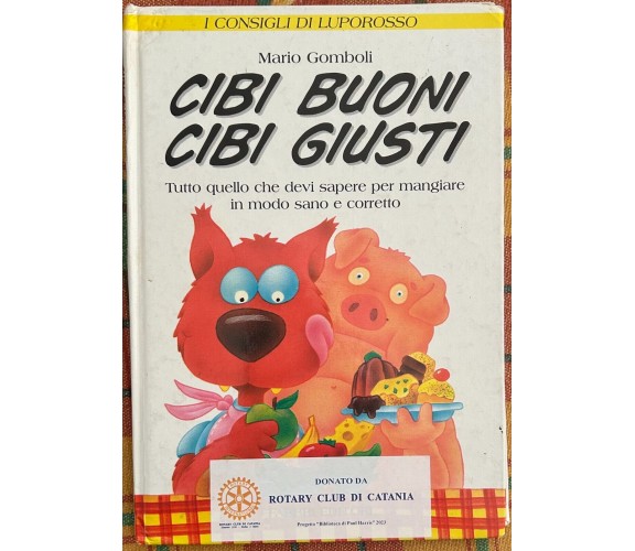 Cibi buoni cibi giusti. Tutto quello che devi sapere per mangiare in modo sano e