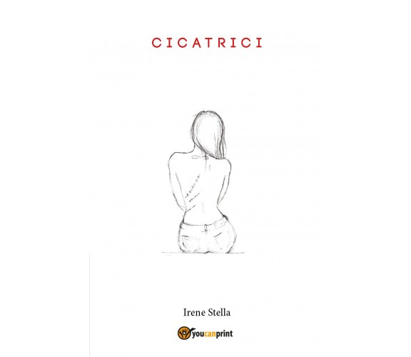 Cicatrici di Irene Stella,  2019,  Youcanprint