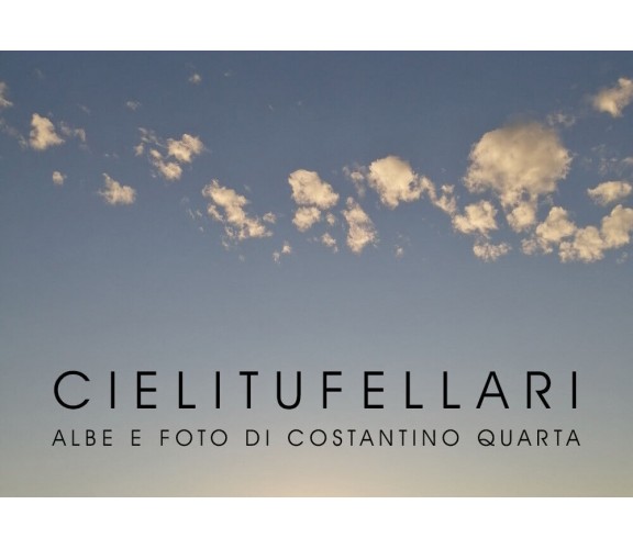 Cielitufellari di Costantino Quarta,  2021,  Youcanprint