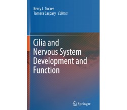 Cilia and Nervous System Development and Function - Kerry L. Tucker - 2015