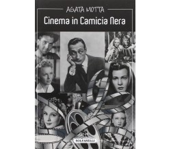 Cinema in camicia nera di Agata Motta, 2016, Solfanelli