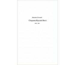 Cinquanta Racconti Brevi di Massimo Givonetti,  2021,  Indipendently Published