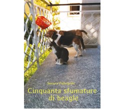 Cinquanta Sfumature di Beagle	 di Serena Pellegrini,  2020,  Youcanprint