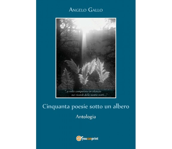 Cinquanta poesie sotto un albero di Angelo Gallo,  2017,  Youcanprint