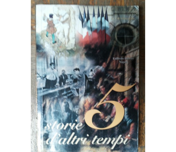 Cinque storie d’altri tempi - Di Benedetto - Loffredo Editore,2003 - R