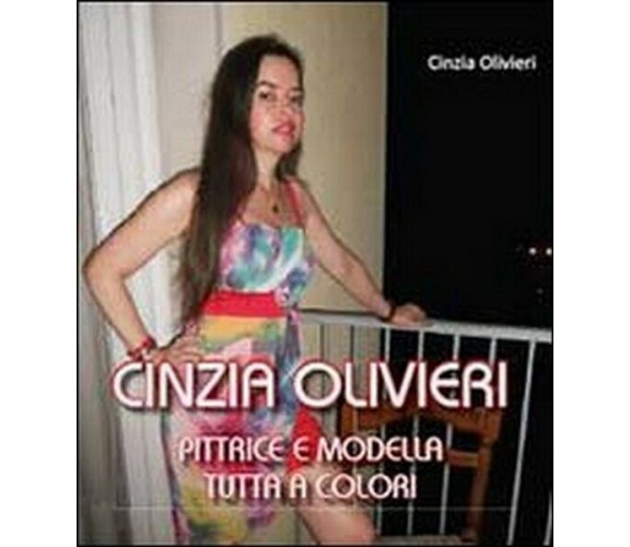 Cinzia Olivieri. Pittrice e modella tutta a colori, Cinzia Olivieri - ER